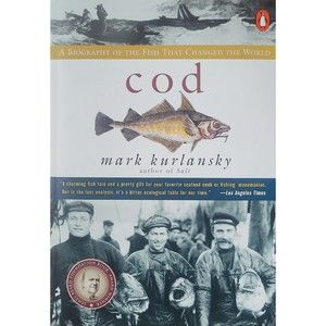 Cod : A Biography of the Fish That Changed the World by Mark Kurlansky (1998,...